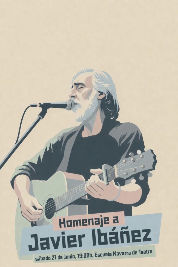 Cartel ilustrado de estética musical y con aire de homenaje, centrado en la figura de un cantante con barba blanca que toca la guitarra y canta ante un micrófono. La imagen utiliza tonos suaves y apagados, con un fondo claro que refuerza el carácter íntimo y sereno de la composición. En la parte inferior aparece el texto “Homenaje a Javier Ibáñez”, junto con la información del evento: sábado 27 de junio, 19:00 h, Escuela Navarra de Teatro. El conjunto transmite cercanía, memoria artística y reconocimiento a una trayectoria vinculada a la música.